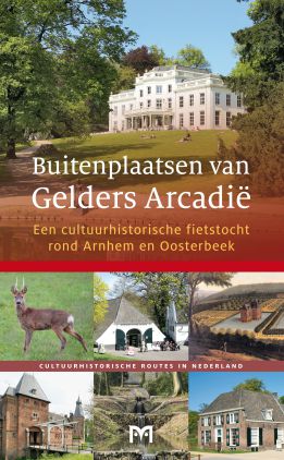 Buitenplaatsen van Gelders Arcadië. Een cultuurhistorische fietstocht rond Arnhem en Oosterbeek