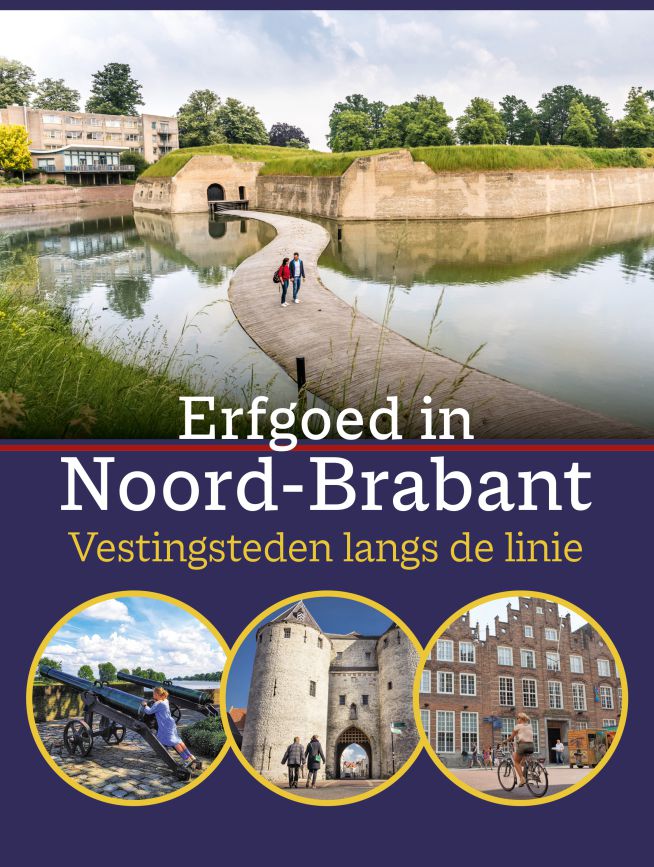 Erfgoed in Noord-Brabant. Vestingsteden langs de linie
