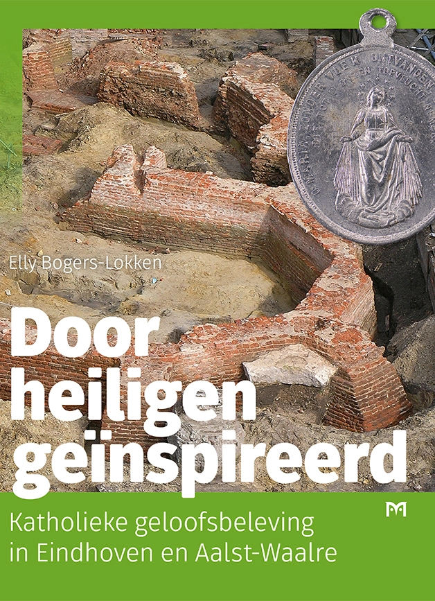 Door heiligen geïnspireerd. Katholieke geloofsbeleving in Eindhoven en Aalst-Waalre